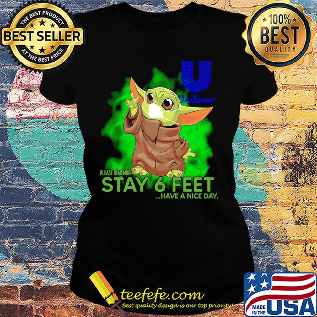Baby yoda wear mask unilever please remember stay 6 feet have a nice day s Ladies tee Baby yoda wear mask unilever please remember stay 6 feet have a nice day s Ladies tee