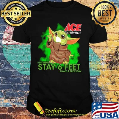Baby yoda wear medical mask ACE hardware please remember stay 6 feet have a nice day covid-19 shirt