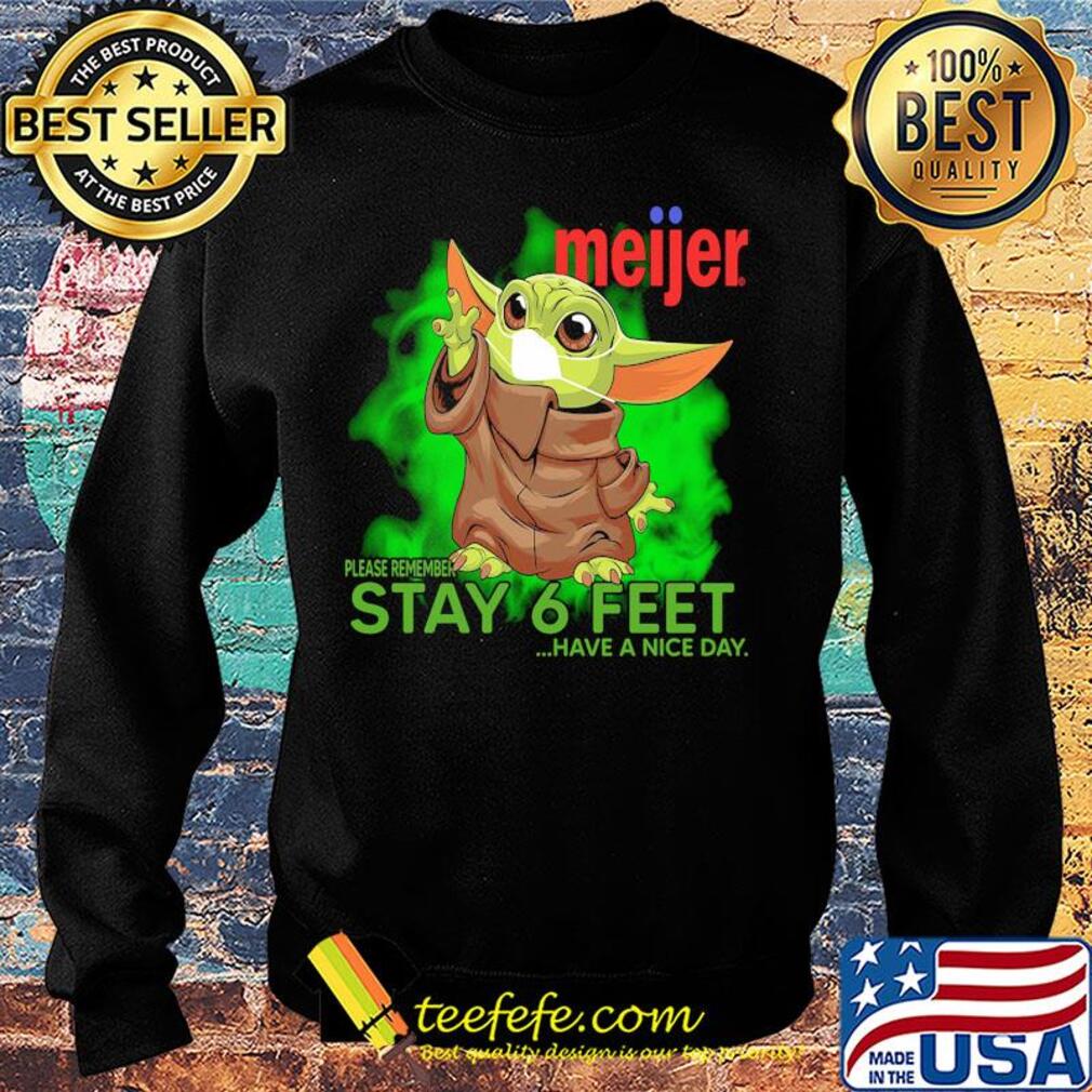 Baby yoda wear medical mask Meijer please remember stay 6 feet have a nice day covid-19 s Sweater Baby yoda wear medical mask Meijer please remember stay 6 feet have a nice day covid-19 s Sweater
