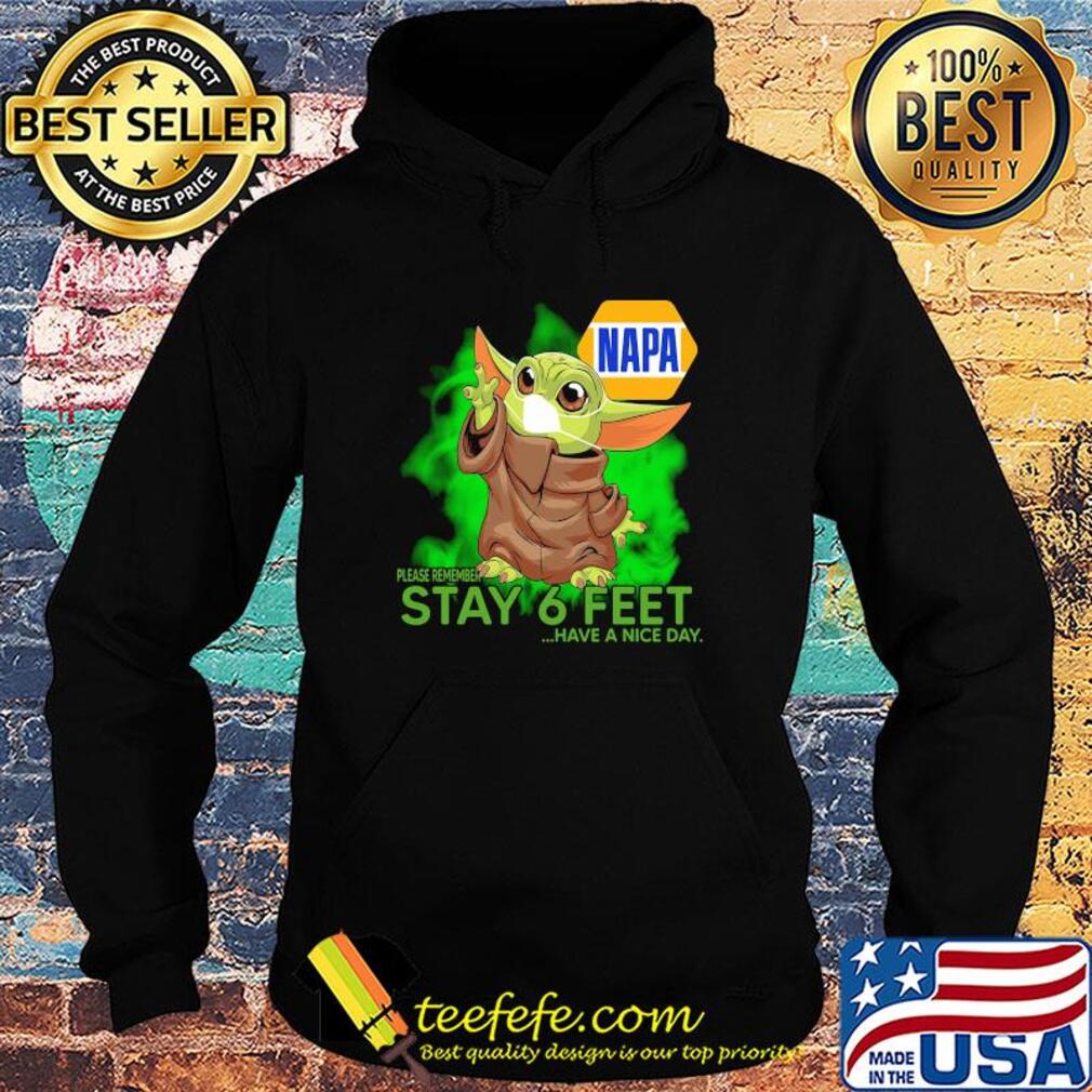 Baby yoda wear medical mask Napa please remember stay 6 feet have a nice day covid-19 s Hoodie Baby yoda wear medical mask Napa please remember stay 6 feet have a nice day covid-19 s Hoodie