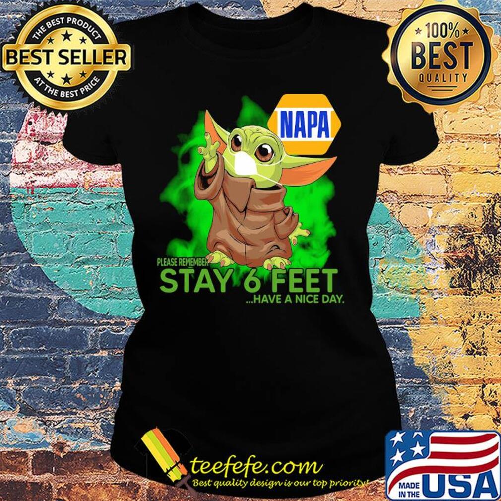 Baby yoda wear medical mask Napa please remember stay 6 feet have a nice day covid-19 s Ladies tee Baby yoda wear medical mask Napa please remember stay 6 feet have a nice day covid-19 s Ladies tee