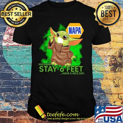 Baby yoda wear medical mask Napa please remember stay 6 feet have a nice day covid-19 shirt