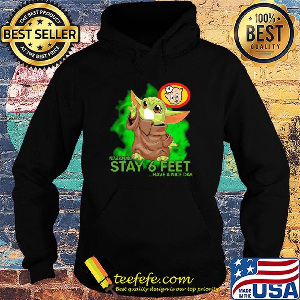Baby yoda wear medical mask Piggly Wiggly please remember stay 6 feet have a nice day covid-19 s Hoodie Baby yoda wear medical mask Piggly Wiggly please remember stay 6 feet have a nice day covid-19 s Hoodie