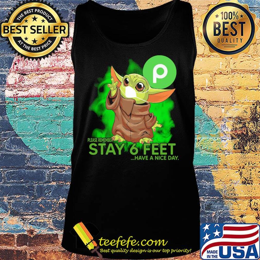 Baby yoda wear medical mask Publix please remember stay 6 feet have a nice day covid-19 s Tank top Baby yoda wear medical mask Publix please remember stay 6 feet have a nice day covid-19 s Tank top