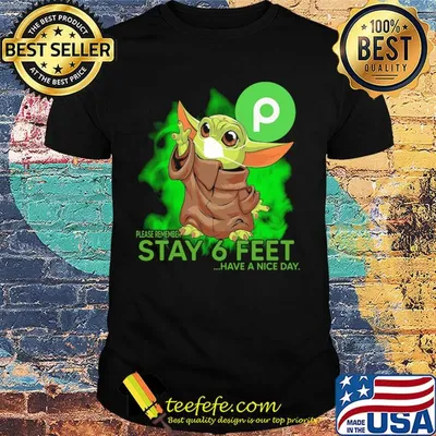Baby yoda wear medical mask Publix please remember stay 6 feet have a nice day covid-19 shirt