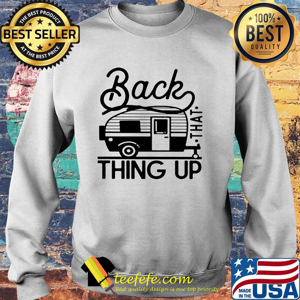 Back that thing up camping s Sweater Back that thing up camping s Sweater