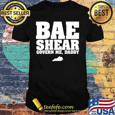 Bae shear covern me daddy shirt