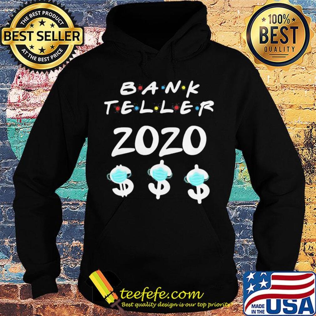 Bank teller 2020 dolar mask s Hoodie Bank teller 2020 dolar mask s Hoodie