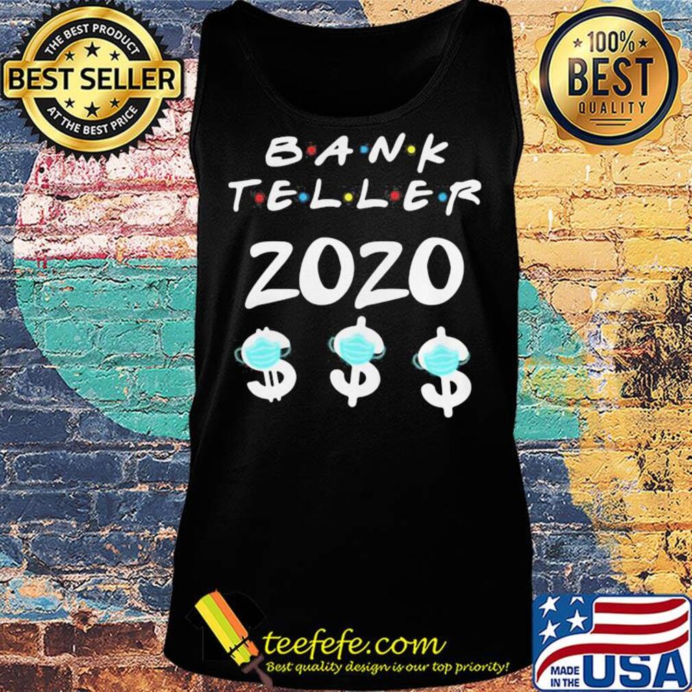 Bank teller 2020 dolar mask s Tank top Bank teller 2020 dolar mask s Tank top
