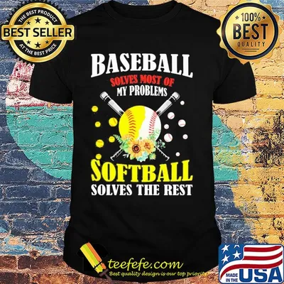 Baseball solves most of my problems softball solves the rest flowers shirt