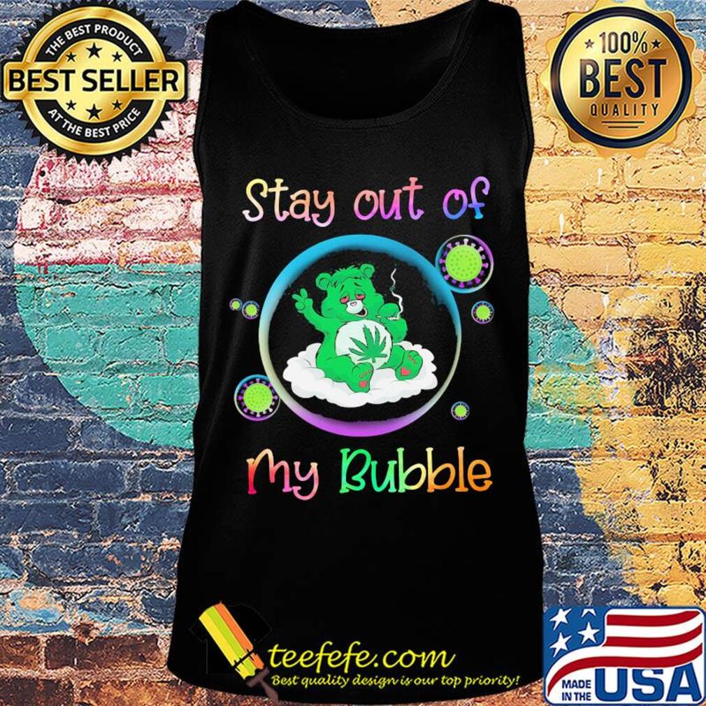 Bear smoking weed stay out of my bubble coronavirus s Tank top Bear smoking weed stay out of my bubble coronavirus s Tank top