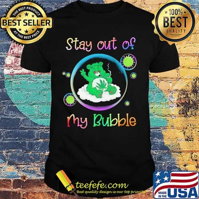 Bear smoking weed stay out of my bubble coronavirus shirt