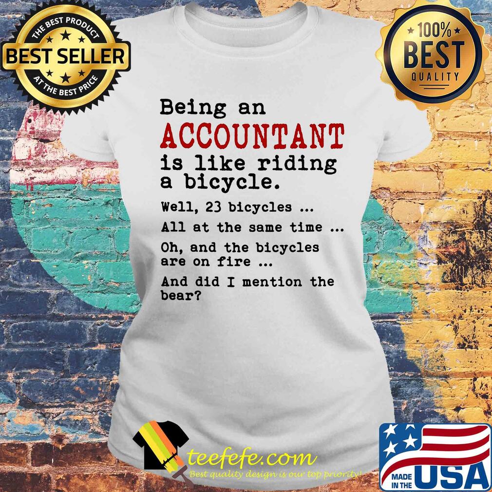 Being an accountant is like riding a bicycle s Laides tee Being an accountant is like riding a bicycle s Laides tee