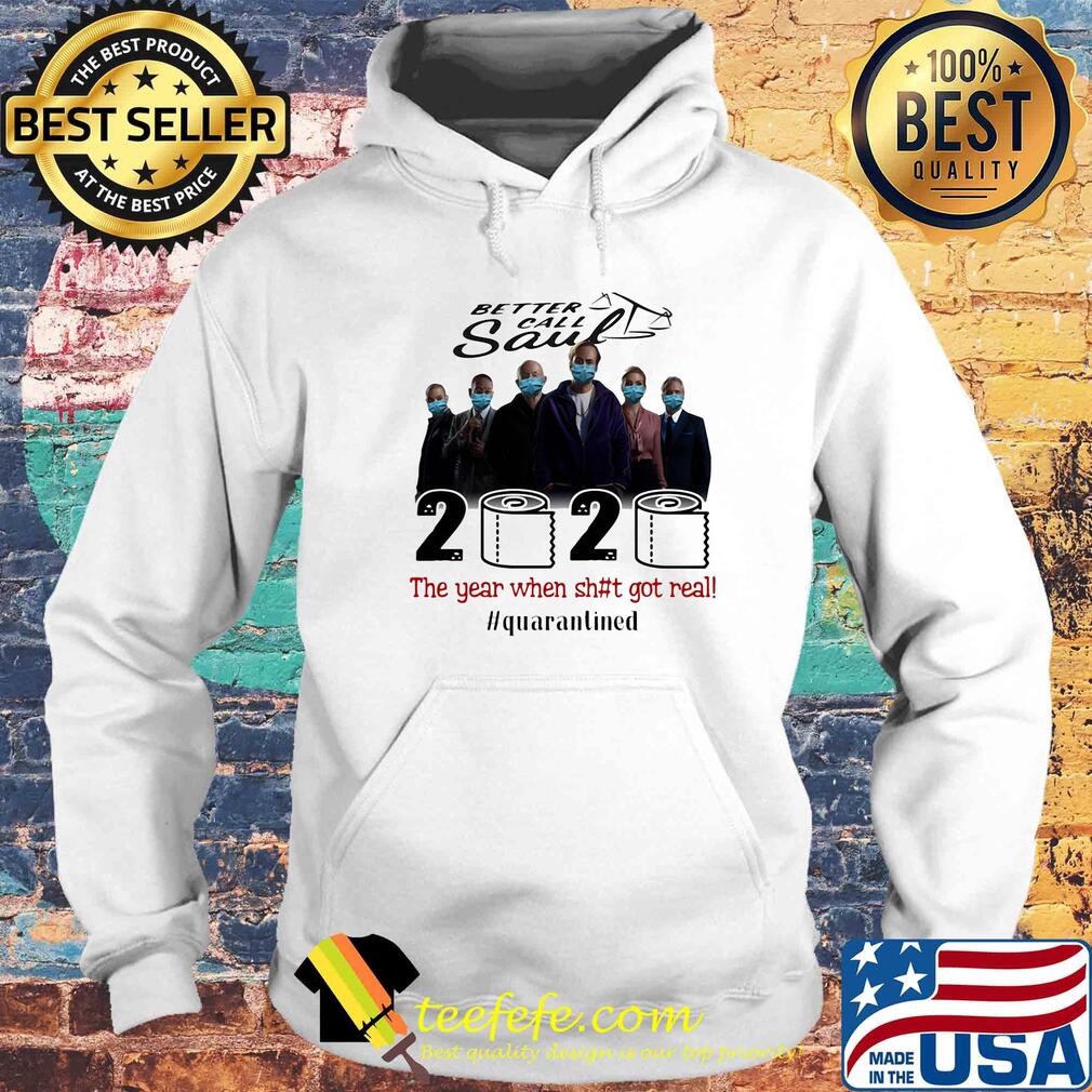 Better call saul movie 2020 the year when shit got real quarantined toilet paper mask covid-19 s Hoodie Better call saul movie 2020 the year when shit got real quarantined toilet paper mask covid-19 s Hoodie