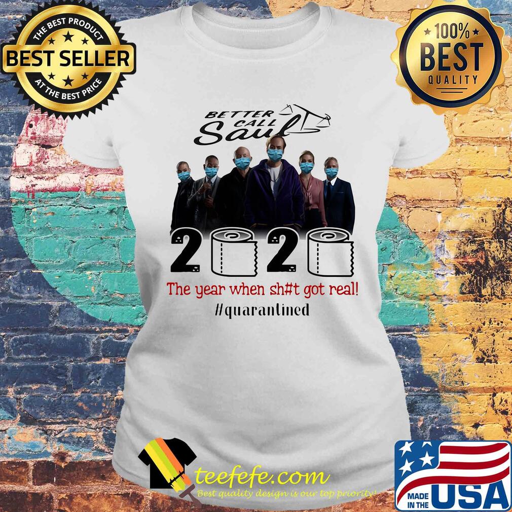 Better call saul movie 2020 the year when shit got real quarantined toilet paper mask covid-19 s Laides tee Better call saul movie 2020 the year when shit got real quarantined toilet paper mask covid-19 s Laides tee