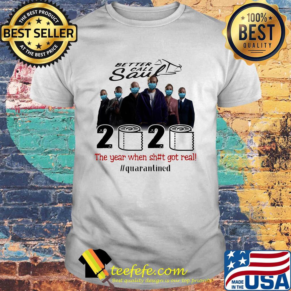 Better call saul movie 2020 the year when shit got real quarantined toilet paper mask covid-19 shirt Better call saul movie 2020 the year when shit got real quarantined toilet paper mask covid-19 shirt