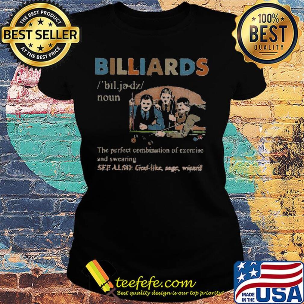 Billiards the perfect combination of exercise and sweeping s Ladies tee Billiards the perfect combination of exercise and sweeping s Ladies tee