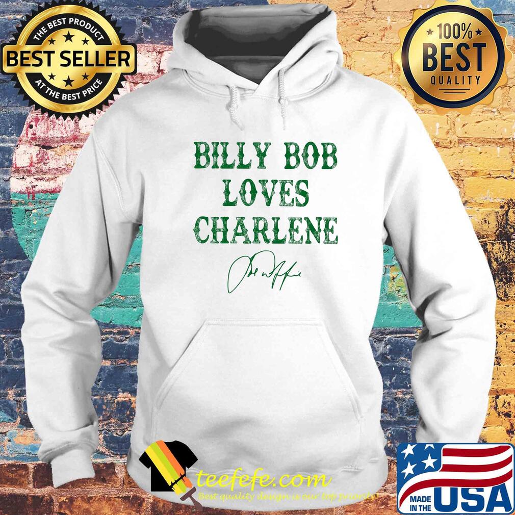 Billy bob loves charlene signature s Hoodie Billy bob loves charlene signature s Hoodie