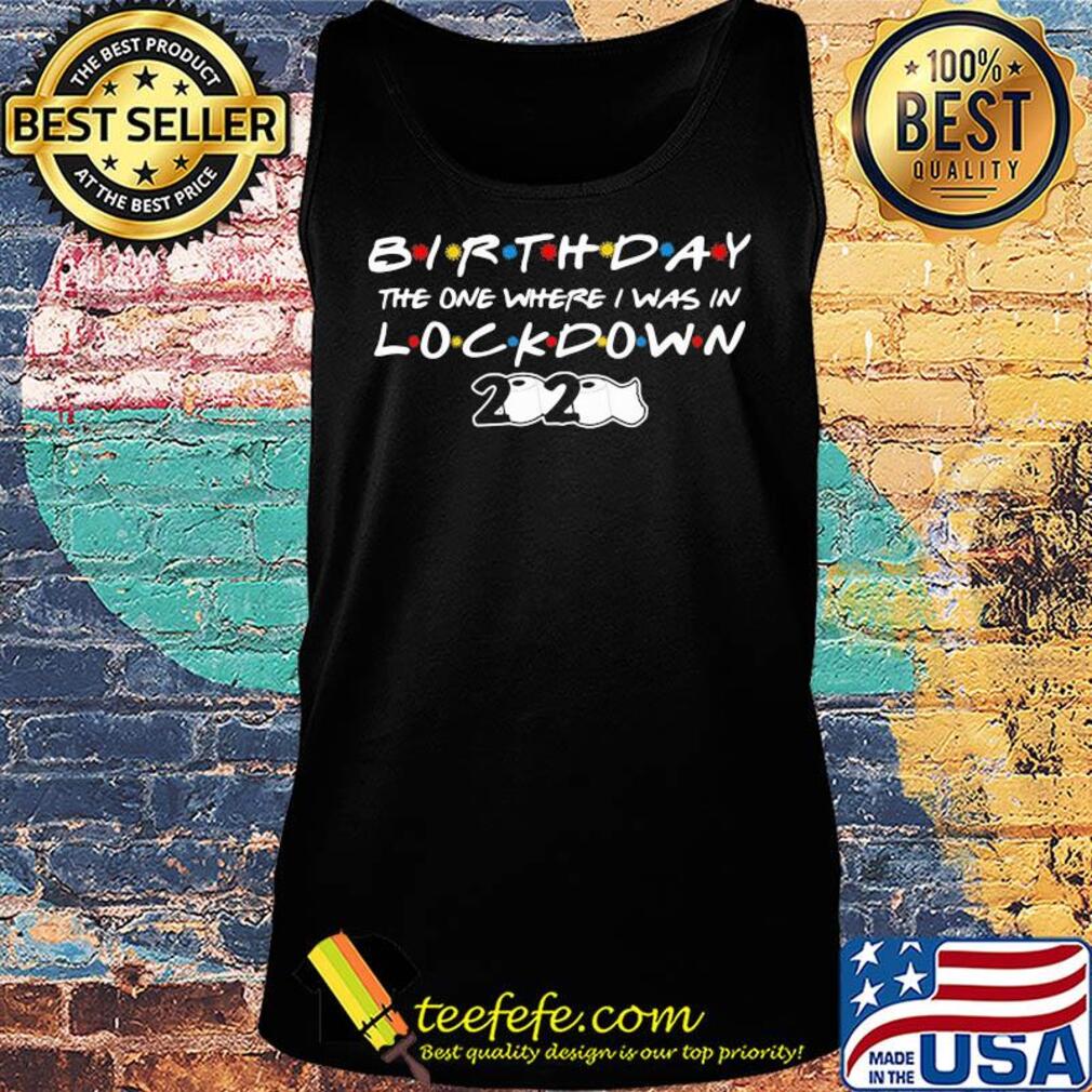 Birthday the one where I was in lock down 2020 toilet paper s Tank top Birthday the one where I was in lock down 2020 toilet paper s Tank top