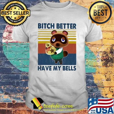Bitch better have my bells vintage shirt