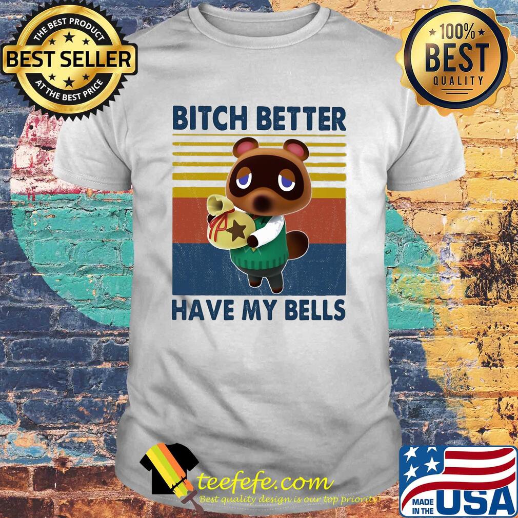 Bitch better have my bells vintage shirt