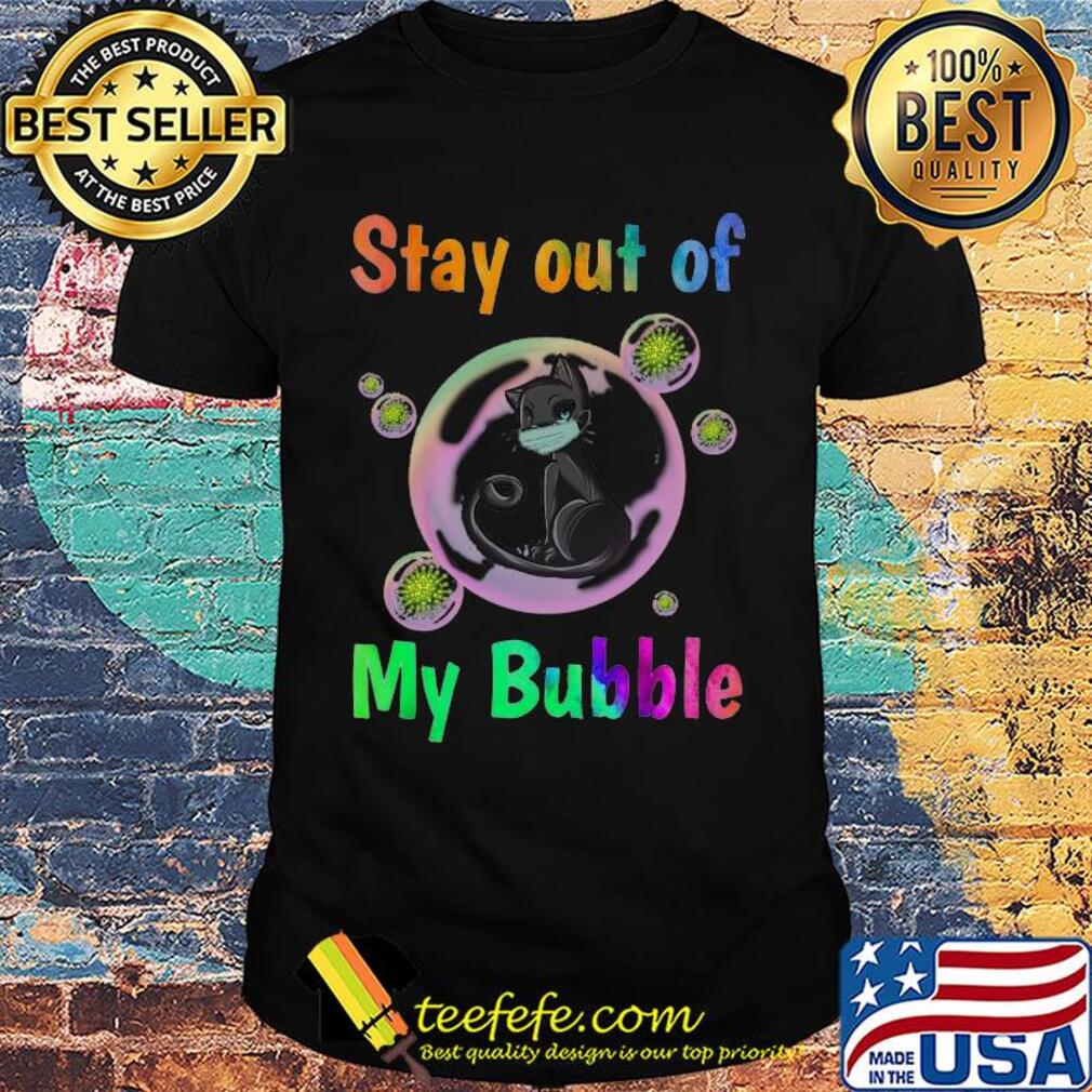 Black cat stay out of my bubble coronavirus shirt