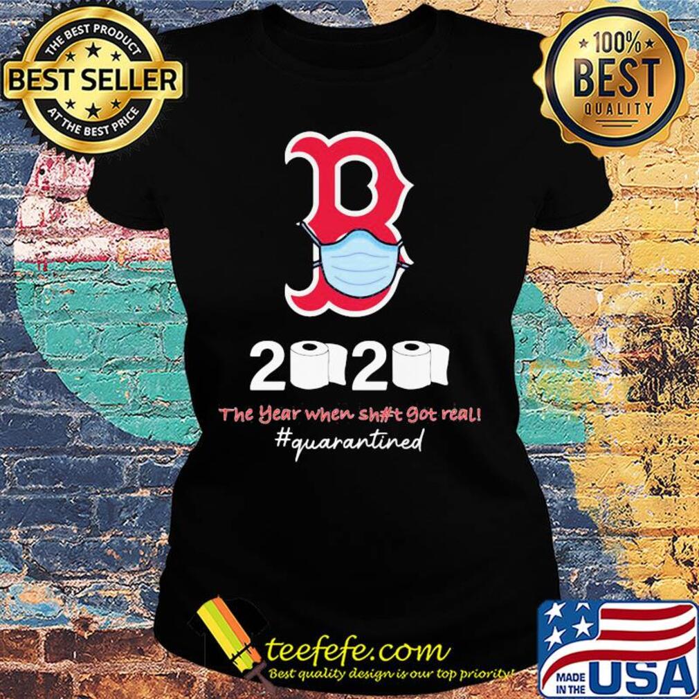 Boston red sox 2020 the year when shit got real quarantined toilet paper mask covid-19 s Ladies tee Boston red sox 2020 the year when shit got real quarantined toilet paper mask covid-19 s Ladies tee