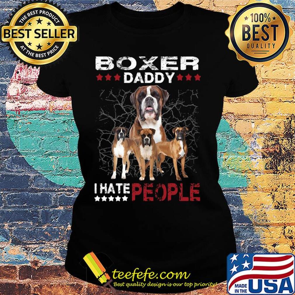 Boxer daddy i hate people stars s Ladies tee Boxer daddy i hate people stars s Ladies tee