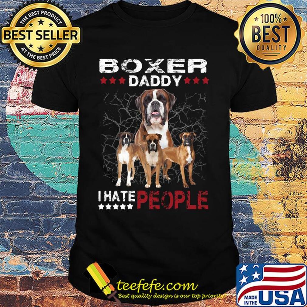 Boxer daddy i hate people stars shirt