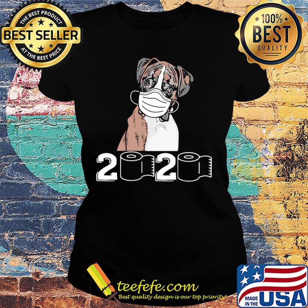 Boxer dog mask 2020 toilet paper s Ladies tee Boxer dog mask 2020 toilet paper s Ladies tee
