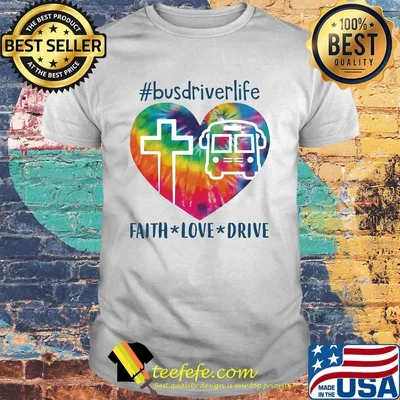 Bus driver life faith love drive heart shirt
