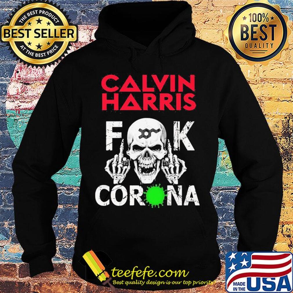 Calvin Harrix Fuck Corona s Hoodie Calvin Harrix Fuck Corona s Hoodie