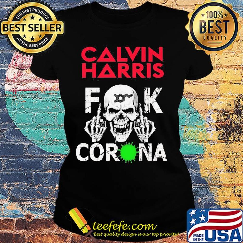Calvin Harrix Fuck Corona s Ladies tee Calvin Harrix Fuck Corona s Ladies tee
