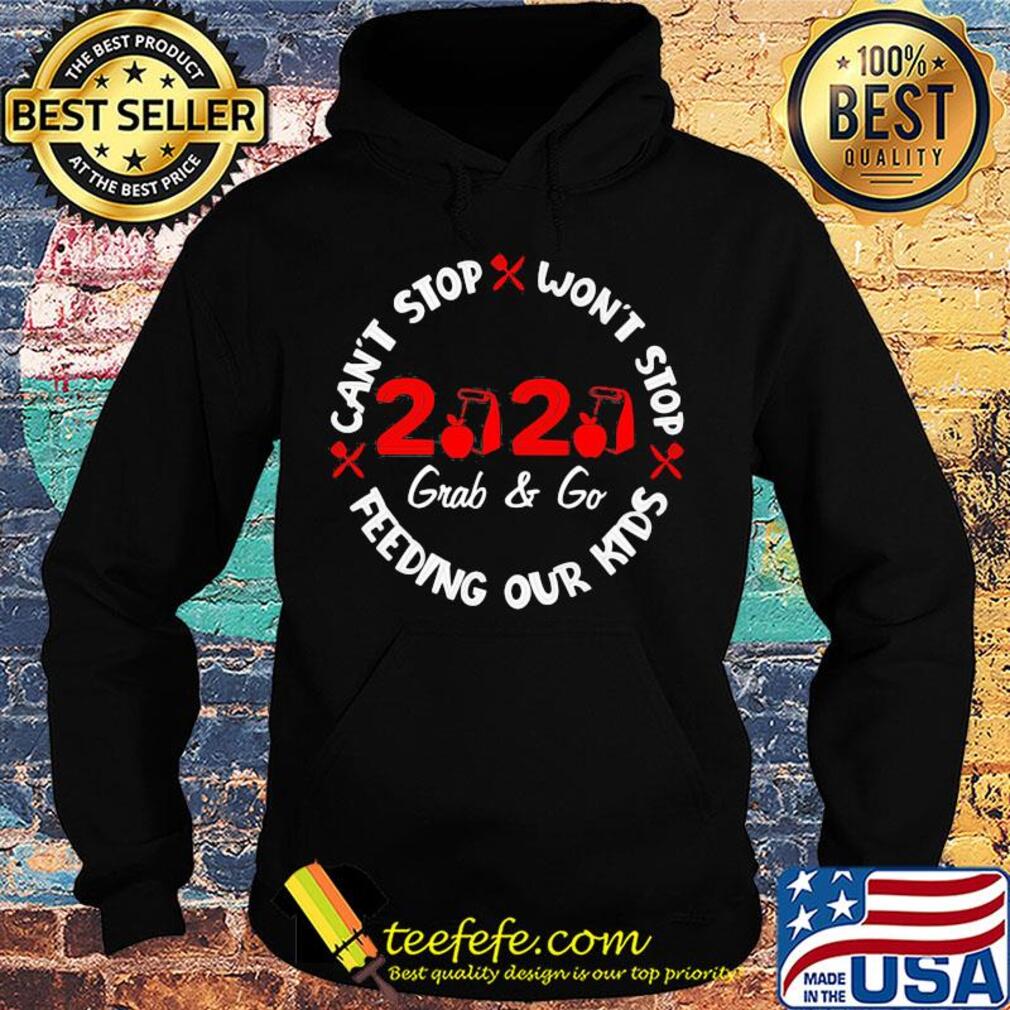 Can’t stop won’t stop 2020 grab and go feeding our kids apples knife s Hoodie Can’t stop won’t stop 2020 grab and go feeding our kids apples knife s Hoodie