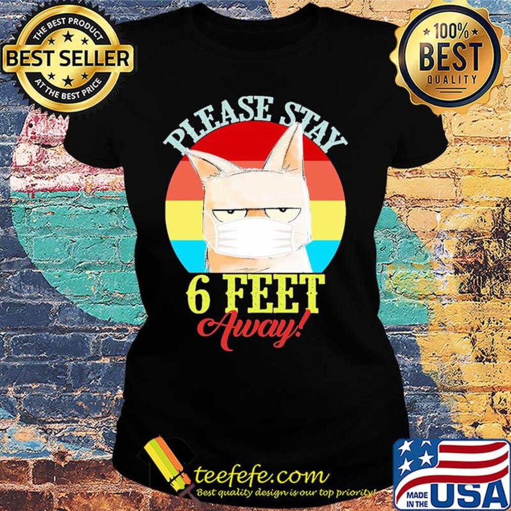 Cat meme please stay 6 feet away vintage covid-19 s Ladies tee Cat meme please stay 6 feet away vintage covid-19 s Ladies tee