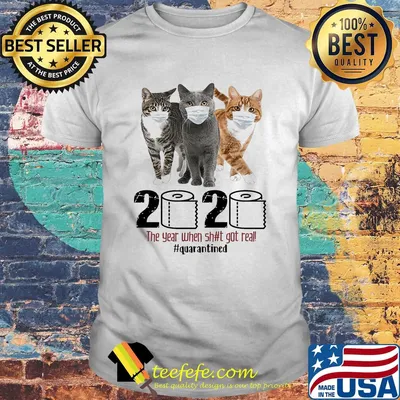 Cats 2020 the year when shit got real quarantined toilet paper covid-19 shirt