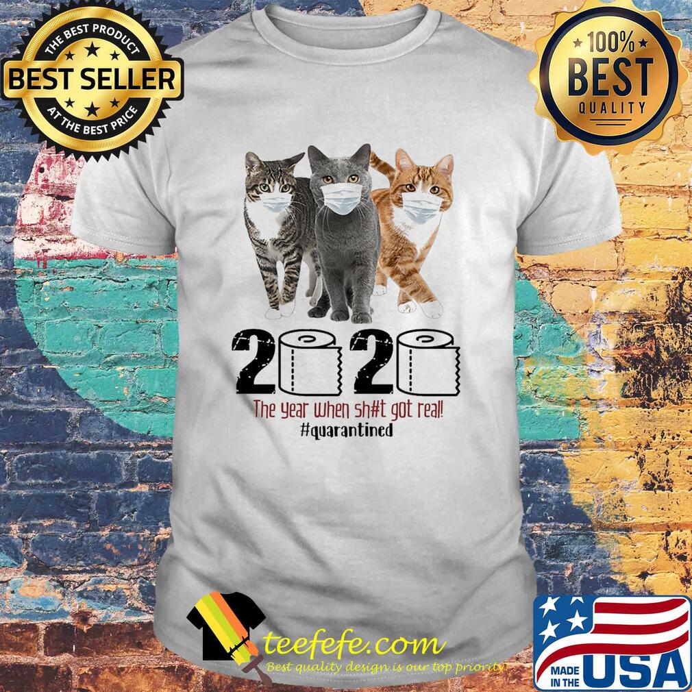 Cats 2020 the year when shit got real quarantined toilet paper covid-19 shirt