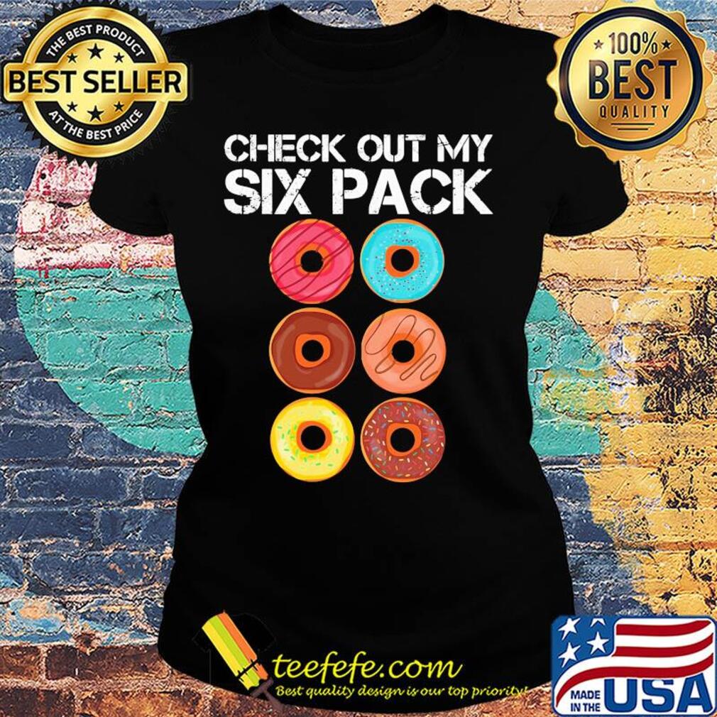 Check out my six pack donut s Ladies tee Check out my six pack donut s Ladies tee