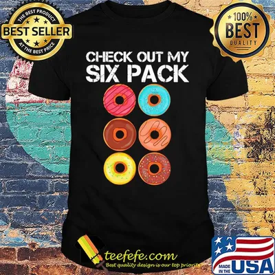 Check out my six pack donut shirt