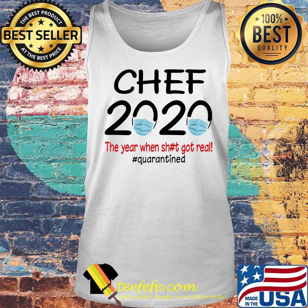 Chef 2020 the year when shit got real quarantined covid-19 s Tank top Chef 2020 the year when shit got real quarantined covid-19 s Tank top