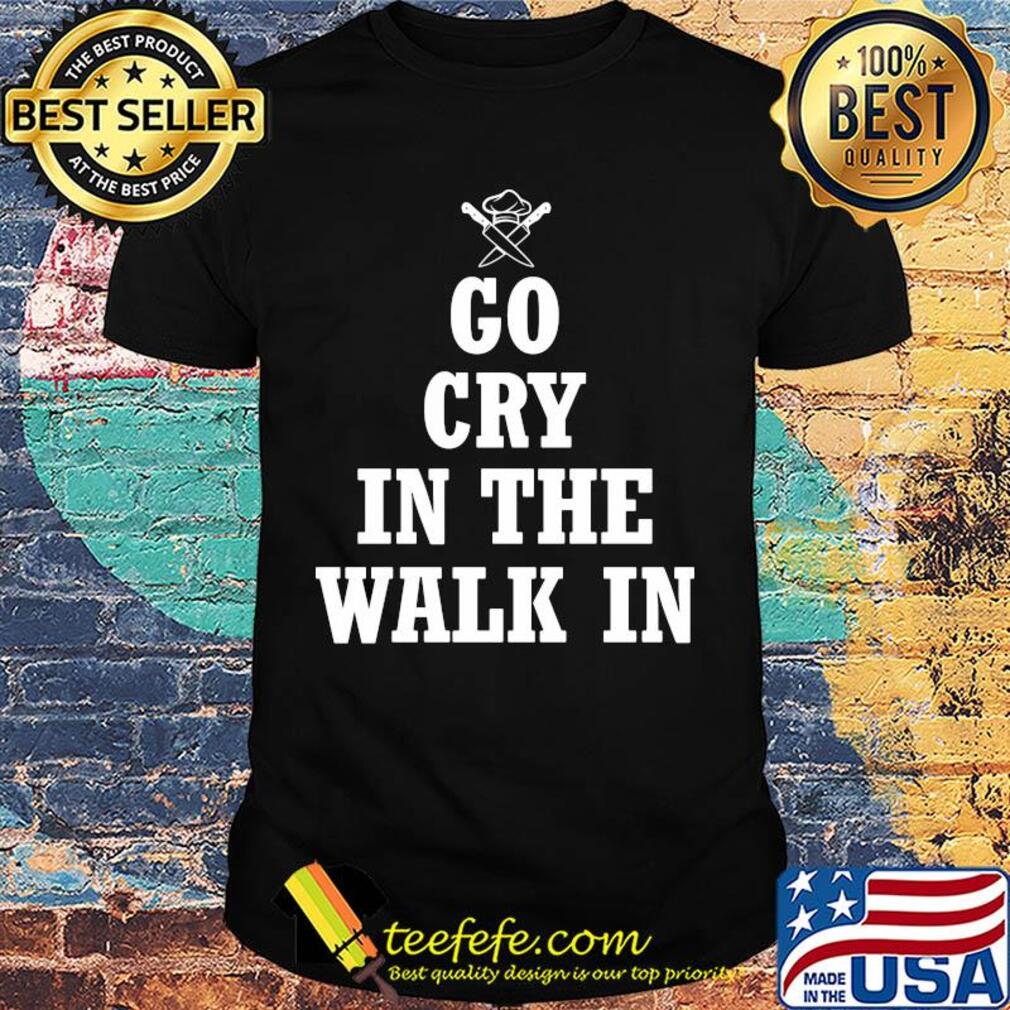 Chelf Go cry in the walk in shirt