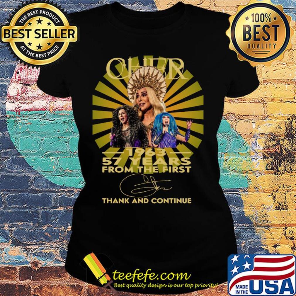Cher 1963 57 years from the first signature thanks and continue s Ladies tee Cher 1963 57 years from the first signature thanks and continue s Ladies tee