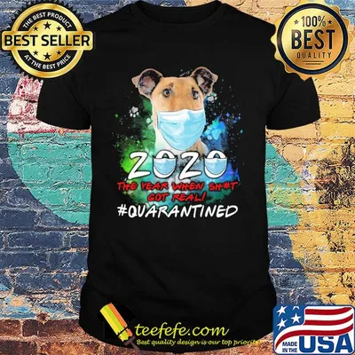 Chilean Fox Terrier 2020 the year when shit got real #quarantined mask shirt
