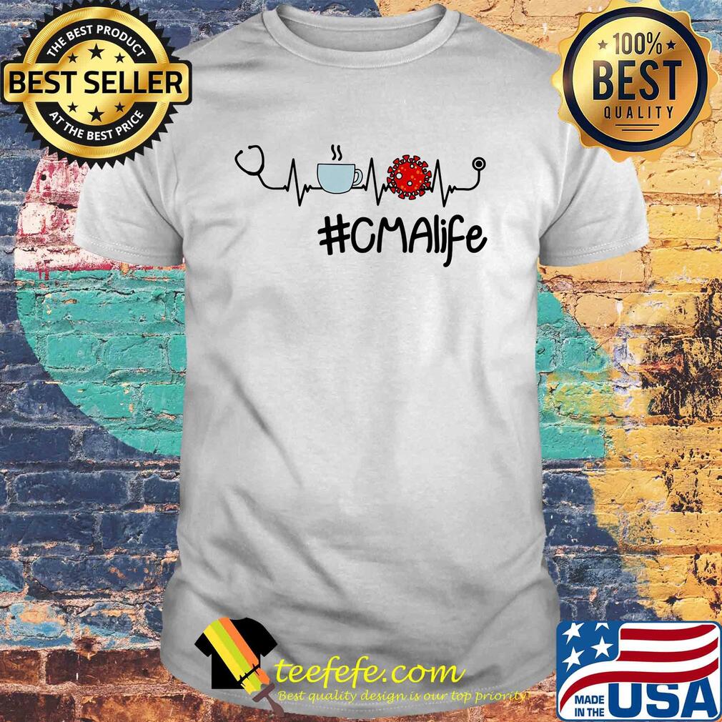 Cma life stethoscope coffee coronavirus shirt