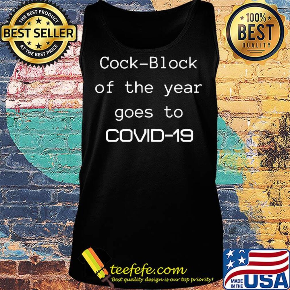 Cock-block of the year goes to covid-19 s Tank top Cock-block of the year goes to covid-19 s Tank top