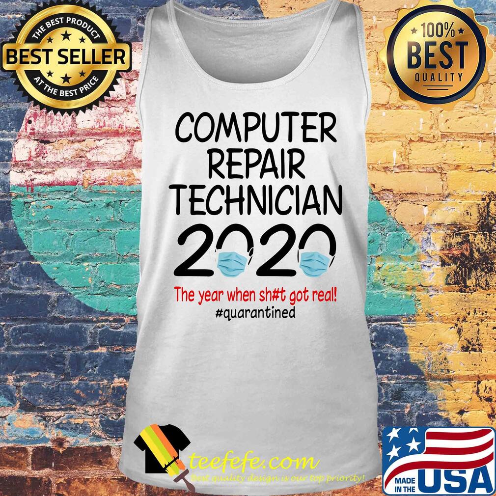 Computer repair technician 2020 the year when shit got real quarantined covid-19 s Tank top Computer repair technician 2020 the year when shit got real quarantined covid-19 s Tank top