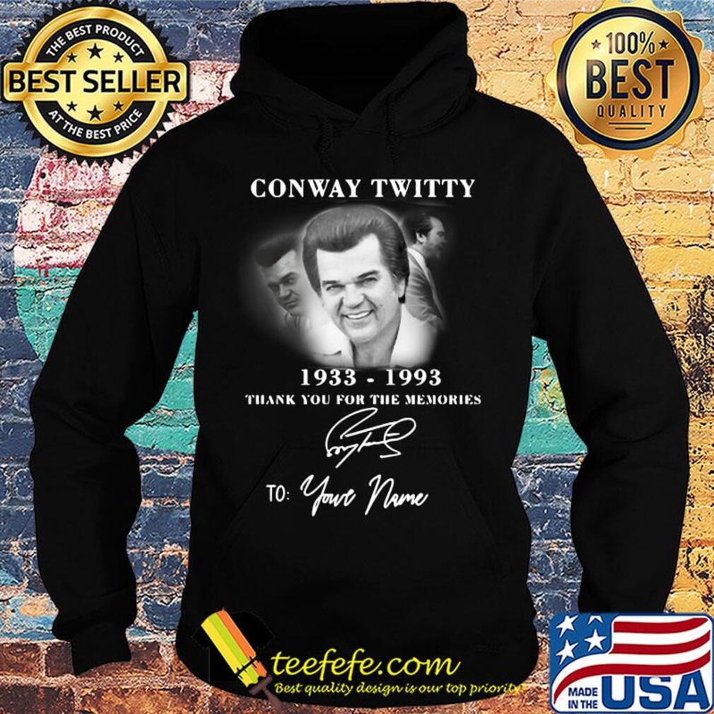 Conway twitty 1933-1993 signature thank you for the memories to your name s Hoodie Conway twitty 1933-1993 signature thank you for the memories to your name s Hoodie