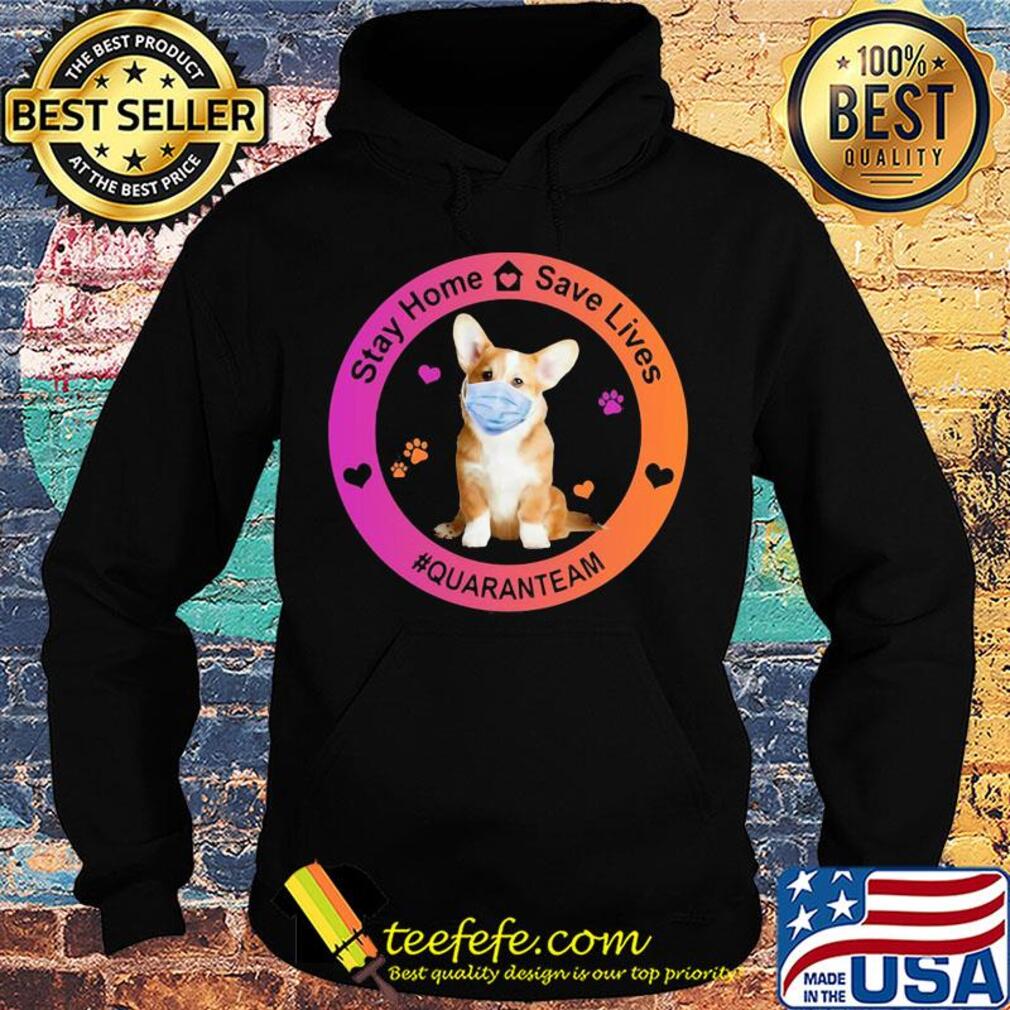 Corgi stay home save lives quaranteam covid-19 s Hoodie Corgi stay home save lives quaranteam covid-19 s Hoodie