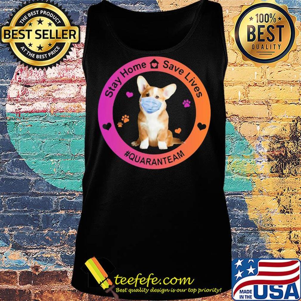 Corgi stay home save lives quaranteam covid-19 s Tank top Corgi stay home save lives quaranteam covid-19 s Tank top