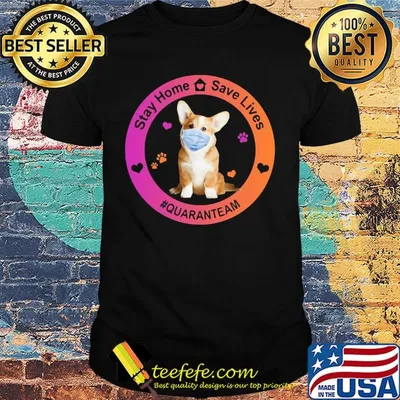 Corgi stay home save lives quaranteam covid-19 shirt